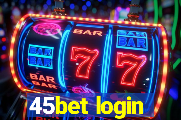 45bet login